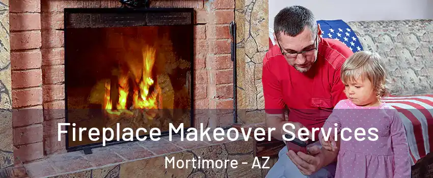 Fireplace Makeover Services Mortimore - AZ