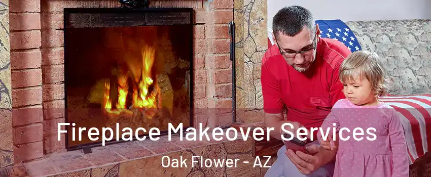 Fireplace Makeover Services Oak Flower - AZ