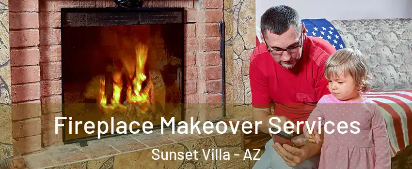 Fireplace Makeover Services Sunset Villa - AZ