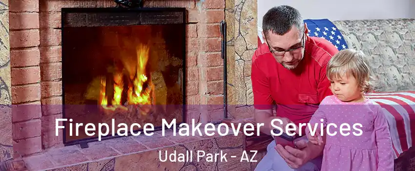 Fireplace Makeover Services Udall Park - AZ