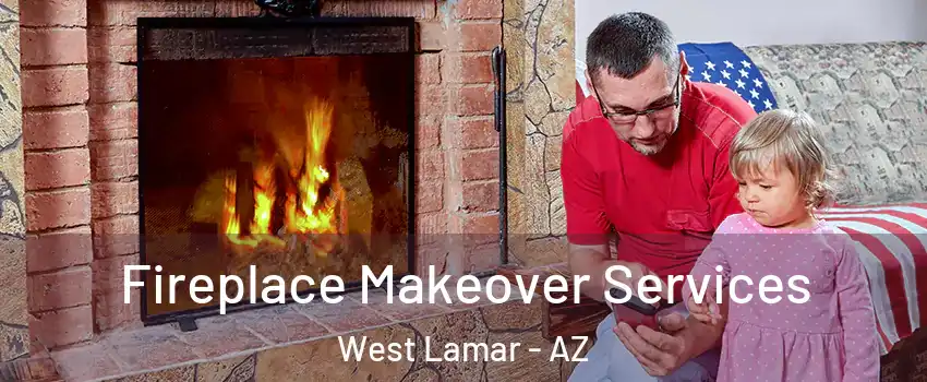 Fireplace Makeover Services West Lamar - AZ