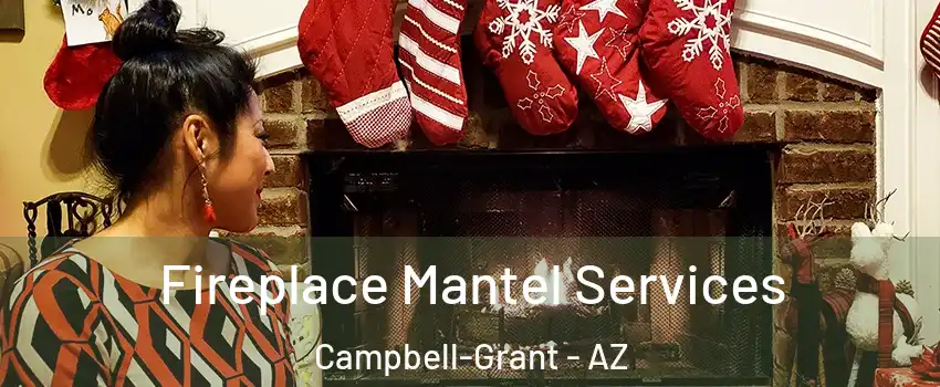 Fireplace Mantel Services Campbell-Grant - AZ