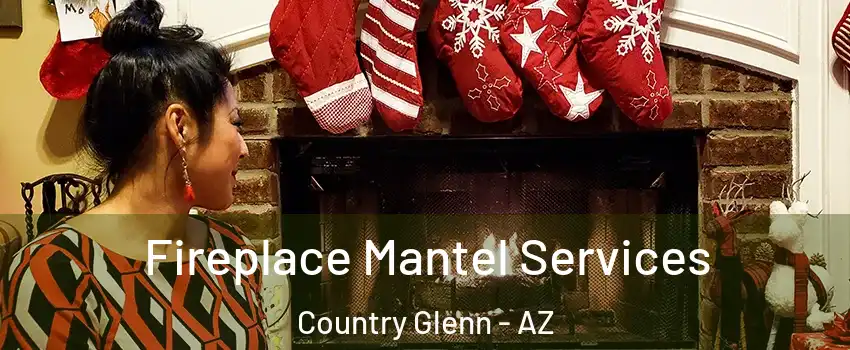 Fireplace Mantel Services Country Glenn - AZ