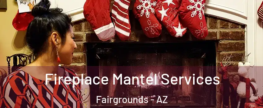 Fireplace Mantel Services Fairgrounds - AZ