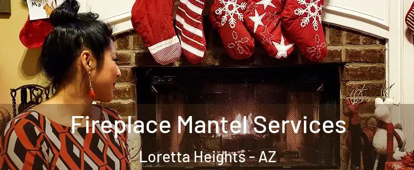 Fireplace Mantel Services Loretta Heights - AZ