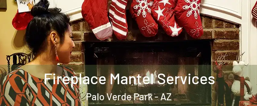 Fireplace Mantel Services Palo Verde Park - AZ