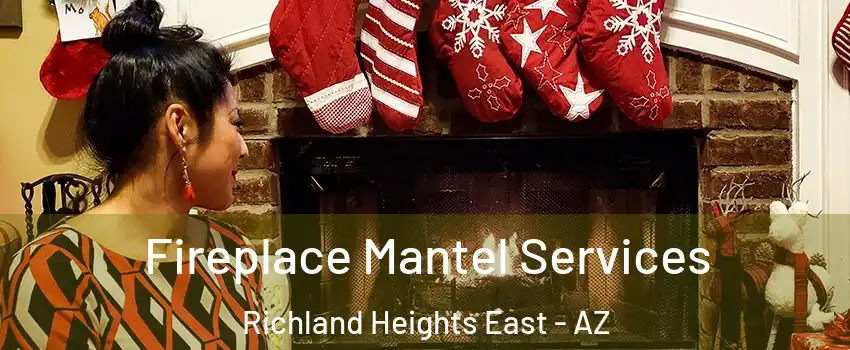Fireplace Mantel Services Richland Heights East - AZ