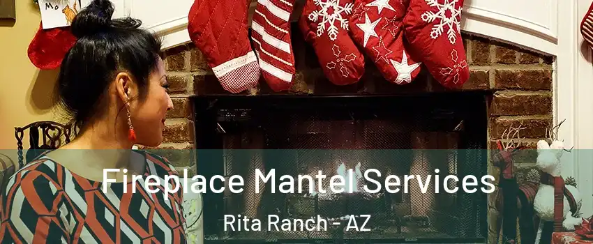 Fireplace Mantel Services Rita Ranch - AZ