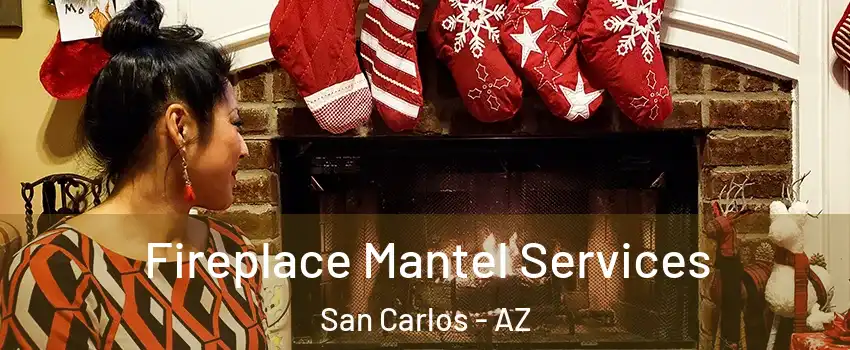 Fireplace Mantel Services San Carlos - AZ