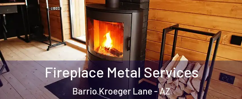 Fireplace Metal Services Barrio Kroeger Lane - AZ