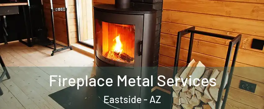 Fireplace Metal Services Eastside - AZ