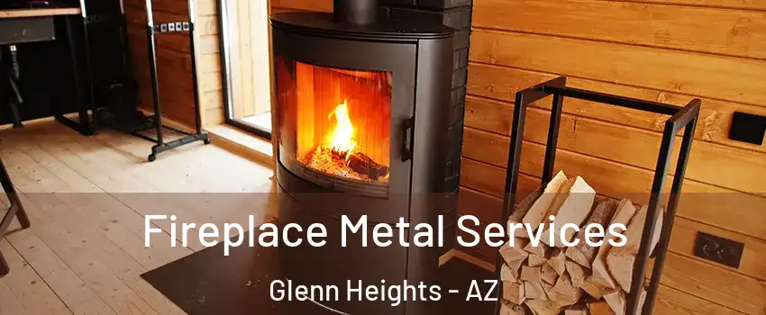 Fireplace Metal Services Glenn Heights - AZ