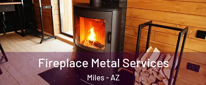 Fireplace Metal Services Miles - AZ