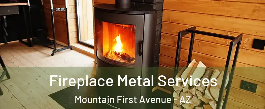 Fireplace Metal Services Mountain First Avenue - AZ