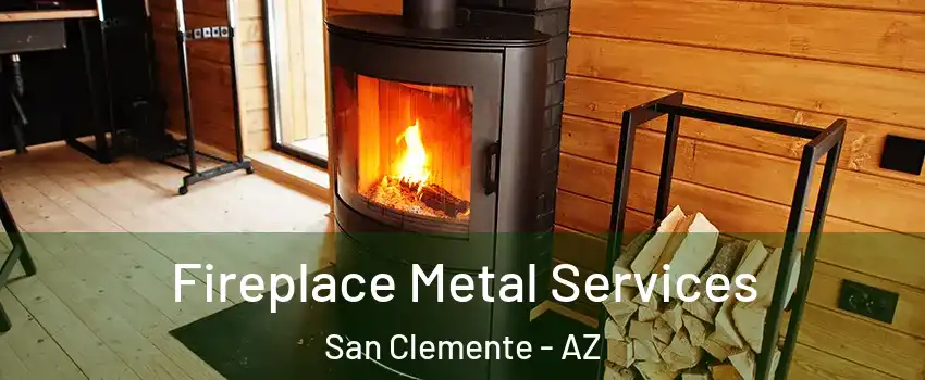 Fireplace Metal Services San Clemente - AZ