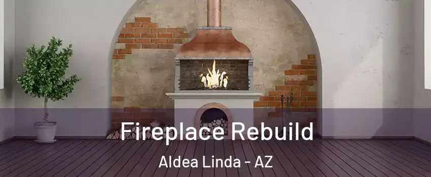 Fireplace Rebuild Aldea Linda - AZ