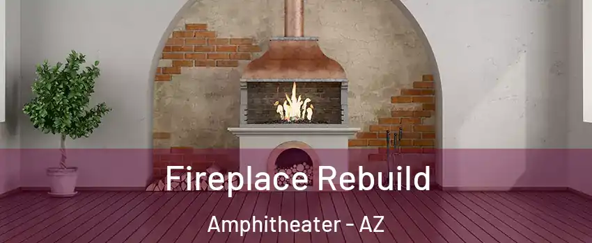 Fireplace Rebuild Amphitheater - AZ