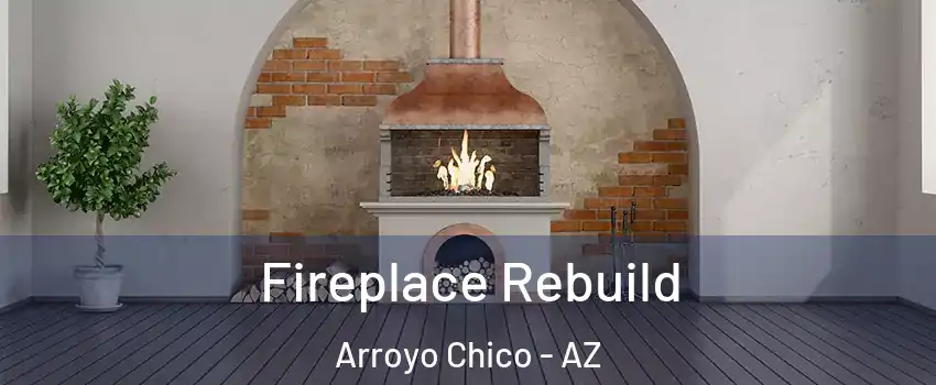 Fireplace Rebuild Arroyo Chico - AZ