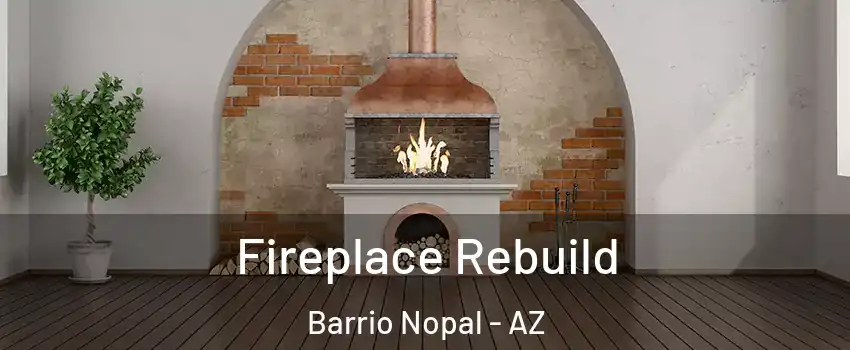 Fireplace Rebuild Barrio Nopal - AZ