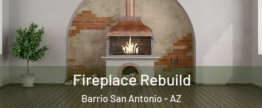 Fireplace Rebuild Barrio San Antonio - AZ