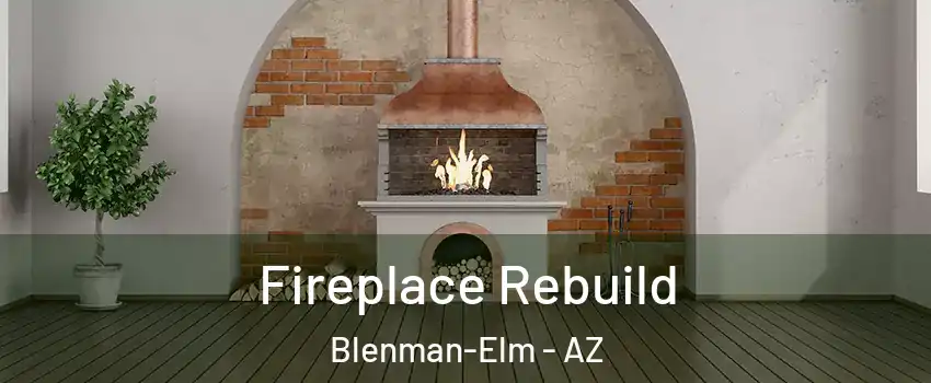 Fireplace Rebuild Blenman-Elm - AZ