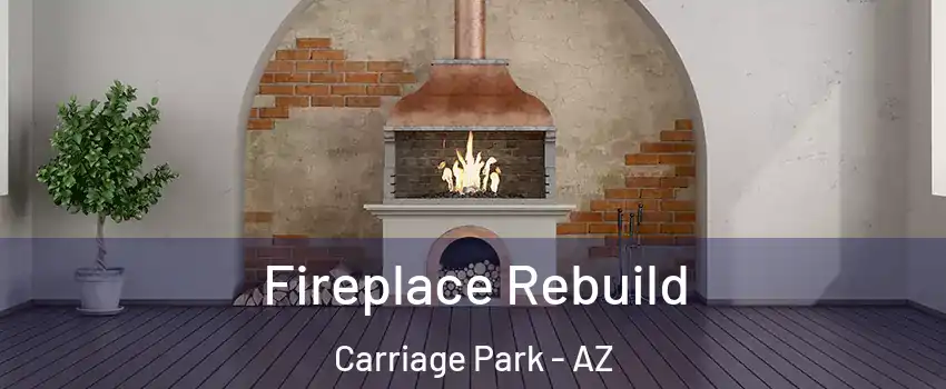 Fireplace Rebuild Carriage Park - AZ