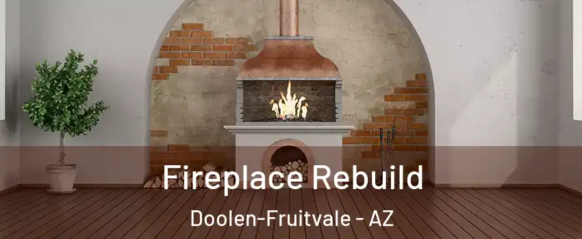Fireplace Rebuild Doolen-Fruitvale - AZ