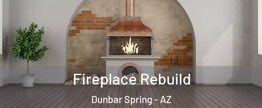 Fireplace Rebuild Dunbar Spring - AZ