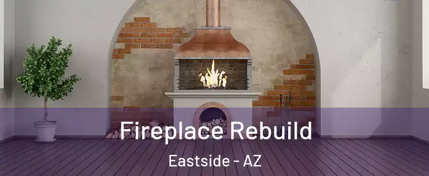 Fireplace Rebuild Eastside - AZ