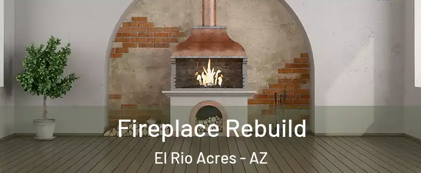 Fireplace Rebuild El Rio Acres - AZ