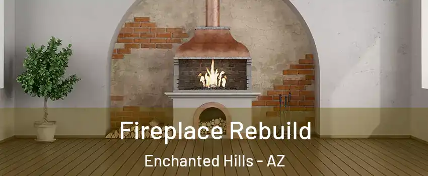 Fireplace Rebuild Enchanted Hills - AZ