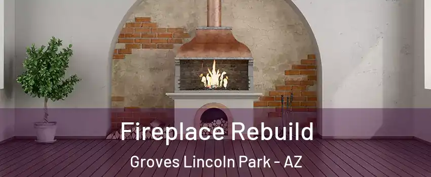 Fireplace Rebuild Groves Lincoln Park - AZ