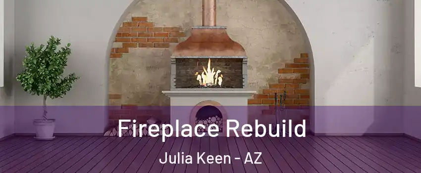 Fireplace Rebuild Julia Keen - AZ