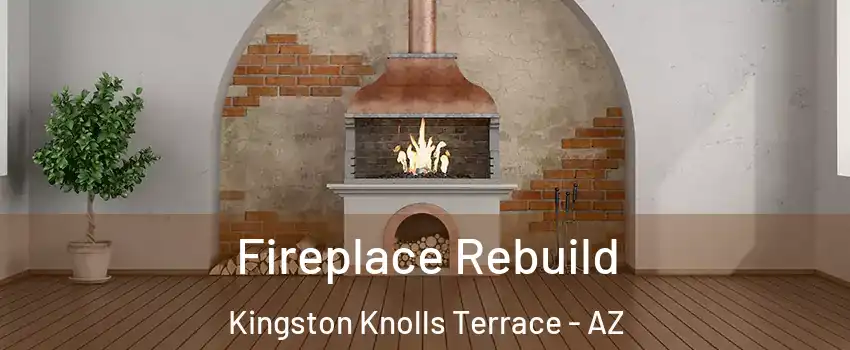 Fireplace Rebuild Kingston Knolls Terrace - AZ