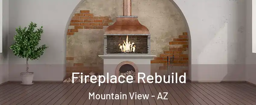 Fireplace Rebuild Mountain View - AZ