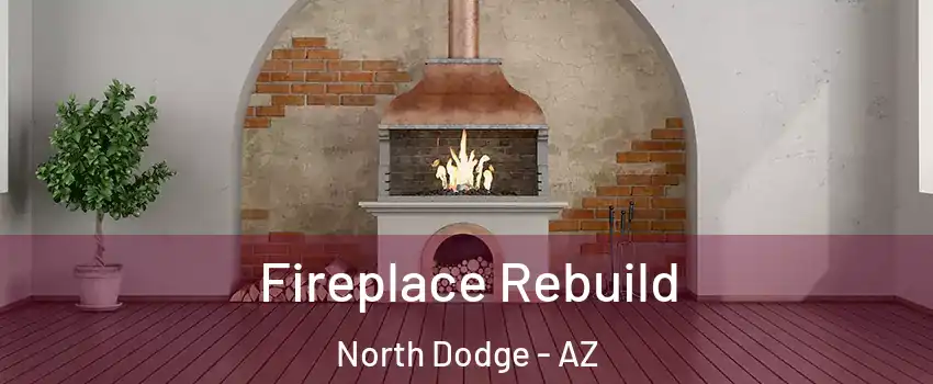 Fireplace Rebuild North Dodge - AZ