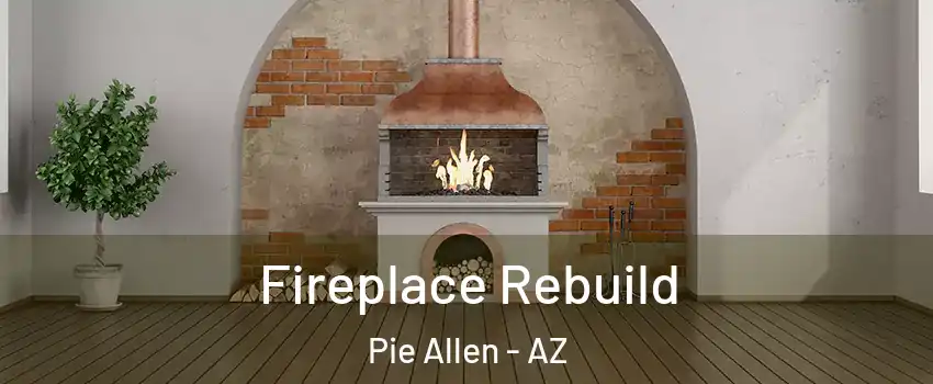 Fireplace Rebuild Pie Allen - AZ