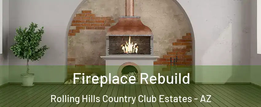 Fireplace Rebuild Rolling Hills Country Club Estates - AZ