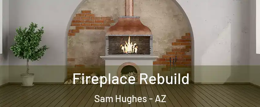 Fireplace Rebuild Sam Hughes - AZ