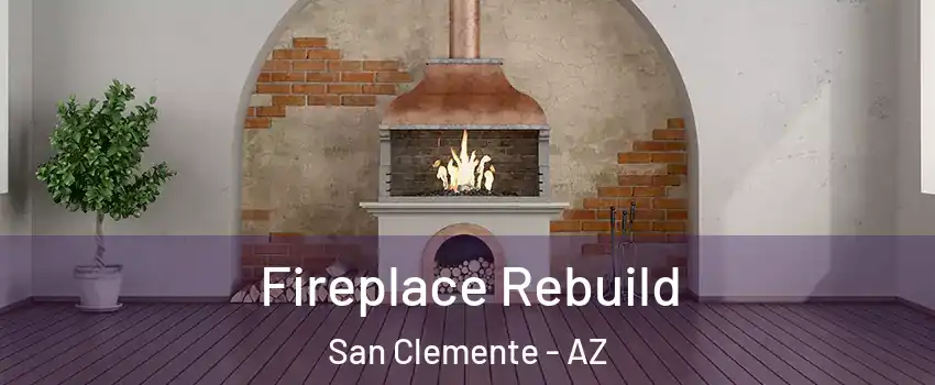 Fireplace Rebuild San Clemente - AZ