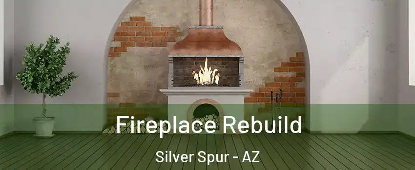 Fireplace Rebuild Silver Spur - AZ