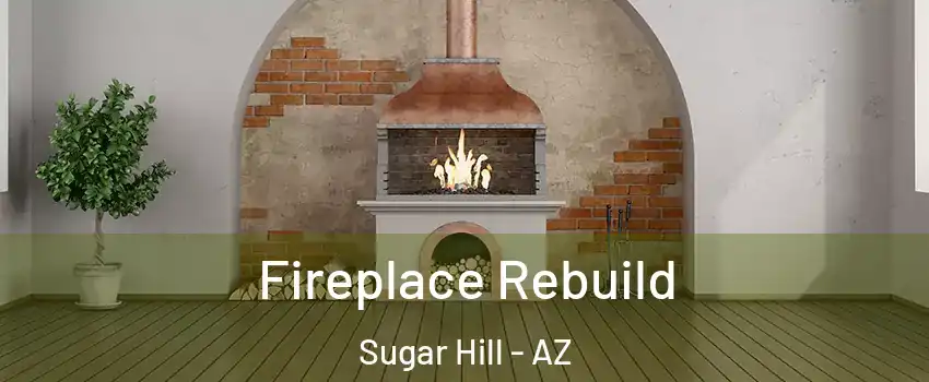 Fireplace Rebuild Sugar Hill - AZ