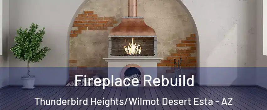 Fireplace Rebuild Thunderbird Heights/Wilmot Desert Esta - AZ
