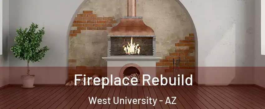 Fireplace Rebuild West University - AZ