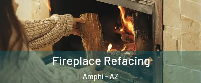 Fireplace Refacing Amphi - AZ