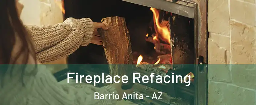 Fireplace Refacing Barrio Anita - AZ