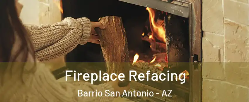 Fireplace Refacing Barrio San Antonio - AZ