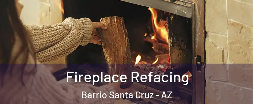 Fireplace Refacing Barrio Santa Cruz - AZ