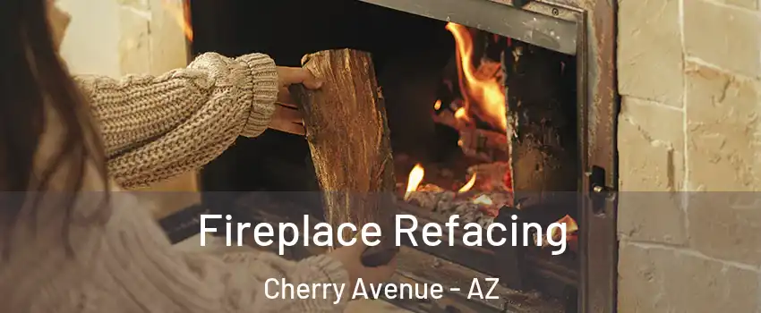 Fireplace Refacing Cherry Avenue - AZ