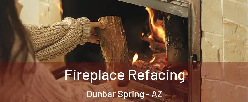 Fireplace Refacing Dunbar Spring - AZ